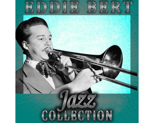 Eddie Bert - Jazz Collection