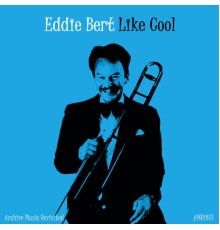 Eddie Bert - Like Cool