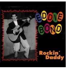 Eddie Bond - Rockin' Daddy