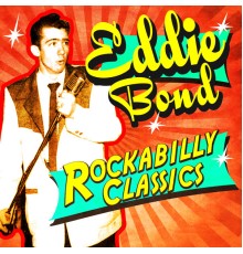 Eddie Bond - Rockabilly Classics