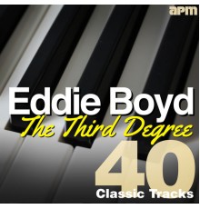 Eddie Boyd - The Third Degree - 40 Classic Tracks