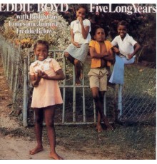 Eddie Boyd - Five Long Years