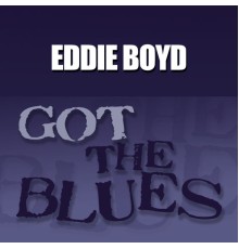 Eddie Boyd - Got the Blues