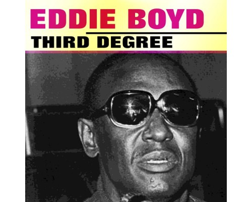 Eddie Boyd - Third Degree