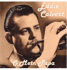 Eddie Calvert - O Mein Papa