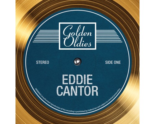 Eddie Cantor - Golden Oldies