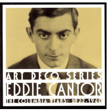 Eddie Cantor - The Columbia Years:  1922-1940