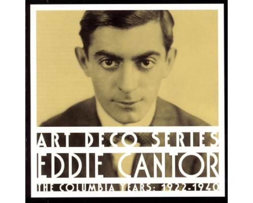 Eddie Cantor - The Columbia Years: 1922-1940 Eddie Cantor - The Columbia Years: 1922-1940
