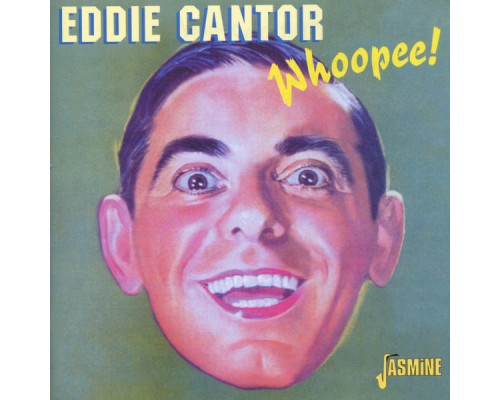 Eddie Cantor - Whoopee!