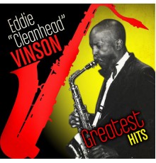 Eddie "Cleanhead" Vinson - Greatest Hits