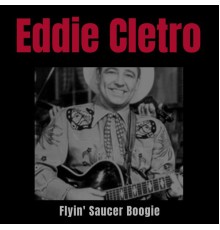 Eddie Cletro - Flyin' Saucer Boogie