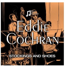 Eddie Cochran - Stockings and Shoes