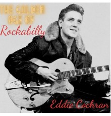 Eddie Cochran - The Golden Age of Rockabilly