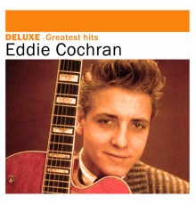 Eddie Cochran - Deluxe: Greatest Hits