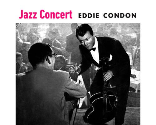 Eddie Condon - Jazz Concert