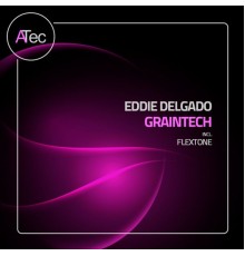 Eddie Delgado - Graintech (Original Mix)