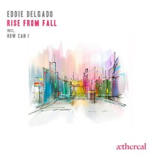 Eddie Delgado - Rise from Fall