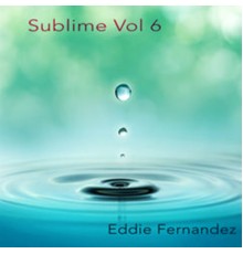 Eddie Fernandez - Sublime, Vol. 6