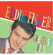 Eddie Fisher - Greatest Hits