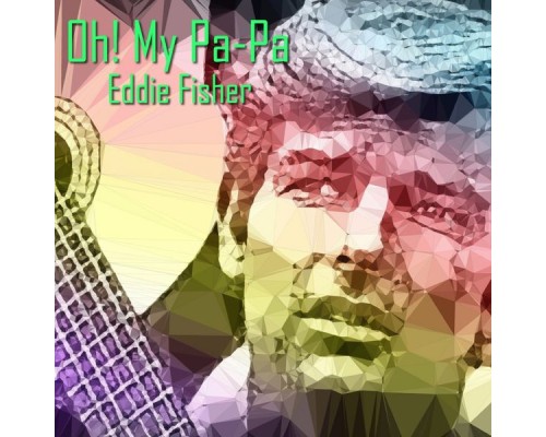 Eddie Fisher - Oh! My Pa-Pa