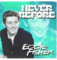 Eddie Fisher - Never Before