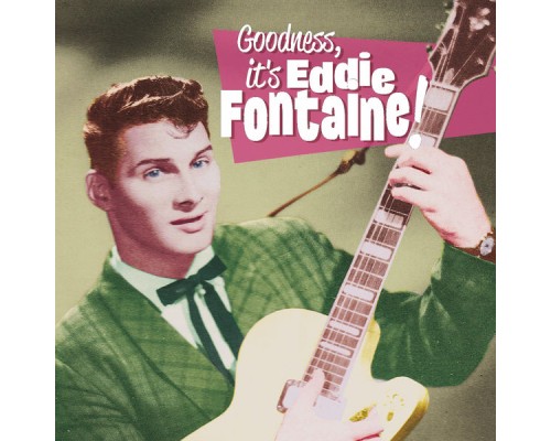 Eddie Fontaine - Goodness It Is...