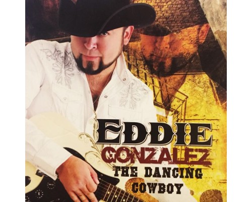 Eddie Gonzalez - The Dancing Cowboy