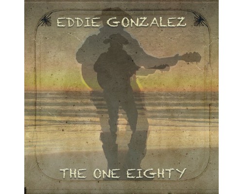 Eddie Gonzalez - The One Eighty