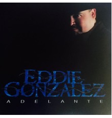 Eddie Gonzalez - Adelante