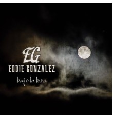 Eddie Gonzalez - Bajo la Luna