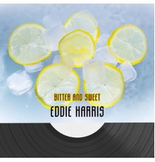 Eddie Harris - Bitter And Sweet