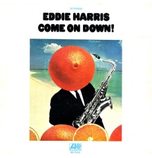 Eddie Harris - Come On Down!