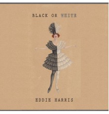 Eddie Harris - Black Or White