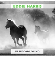 Eddie Harris - Freedom Loving