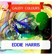 Eddie Harris - Gaudy Colours