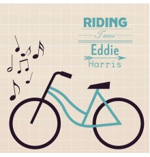 Eddie Harris - Riding Tunes