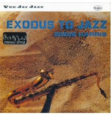 Eddie Harris - Exodus To Jazz