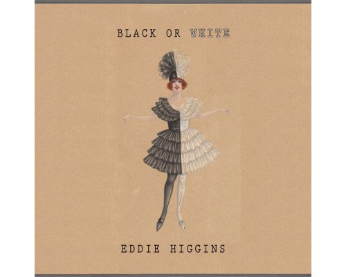 Eddie Higgins - Black Or White