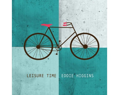 Eddie Higgins - Leisure Time