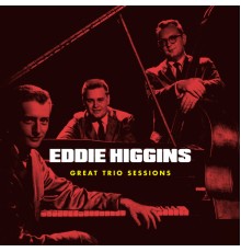 Eddie Higgins - Great Trio Sessions