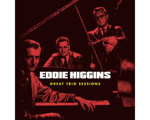 Eddie Higgins - Great Trio Sessions