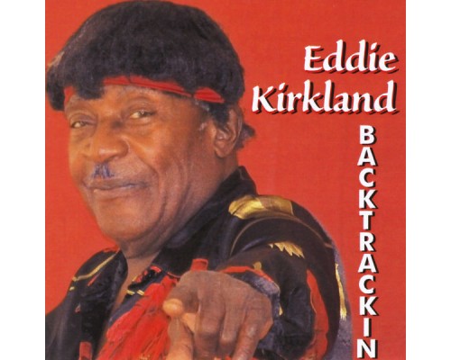 Eddie Kirkland - Backtrackin