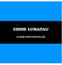 Eddie Lumatau - Cinta Nostalgia