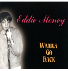 Eddie Money - Wanna Go Back