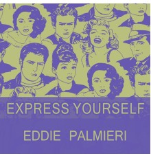 Eddie Palmieri - Express Yourself