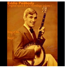 Eddie Peabody - King of the Banjo: Original 1920's & 30's Recordings, Vol. 1
