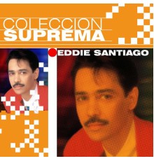 Eddie Santiago - Coleccion Suprema