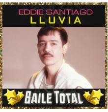 Eddie Santiago - Lluvia (Baile Total)