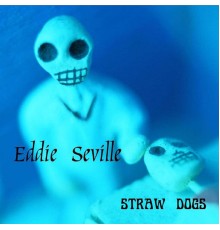 Eddie Seville - Straw Dogs