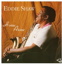 Eddie Shaw - Home Alone